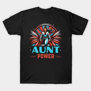 I Run On Aunt Power - Superhero T-Shirt